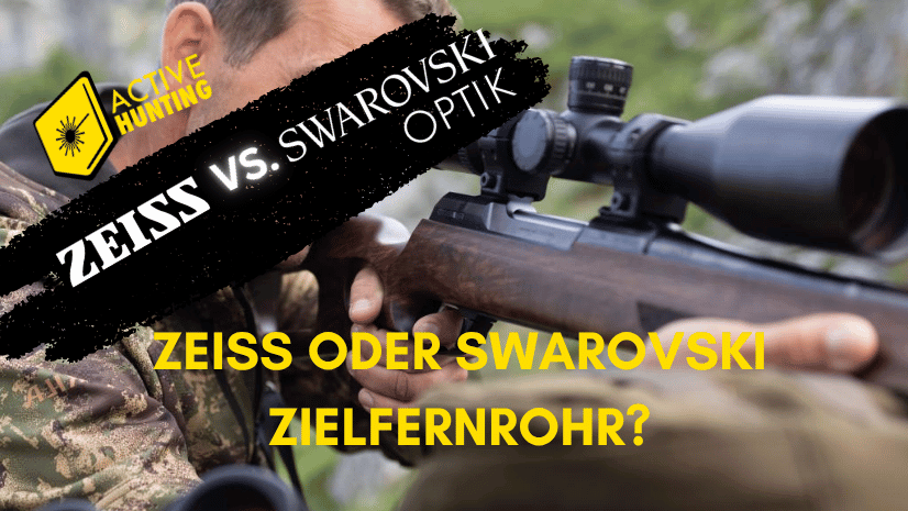 ZEISS oder Swarovski Zielfernrohr? 