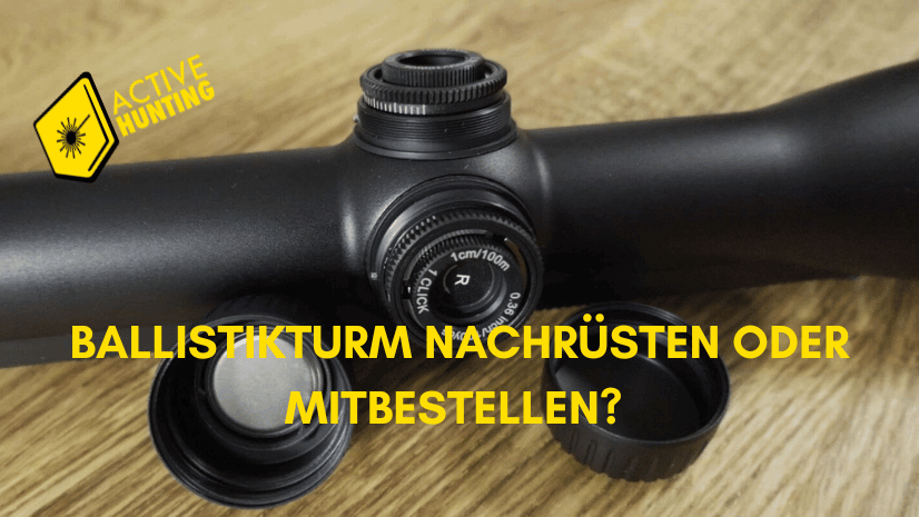 Ballistikturm nachrüsten oder gleich mitbestellen? Was du wissen solltest
