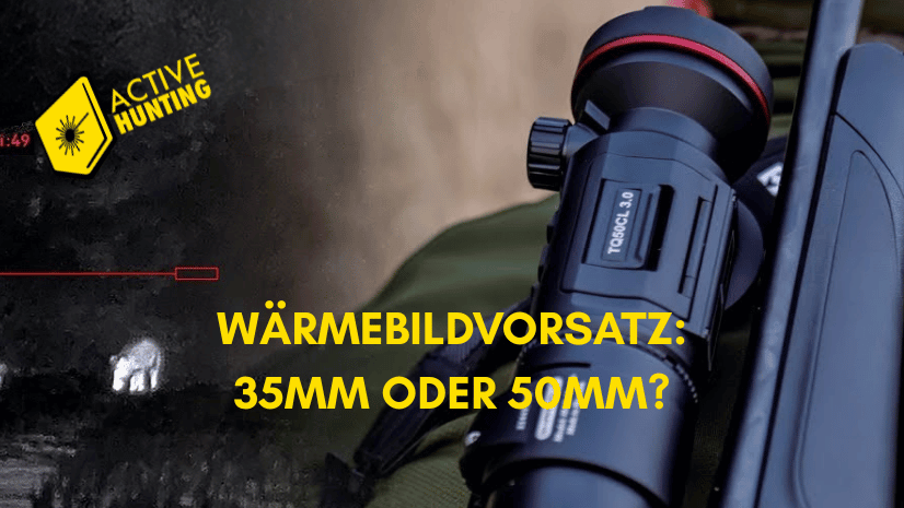 Wärmebildvorsatzgerät: 35mm oder 50mm? Der große Vergleich